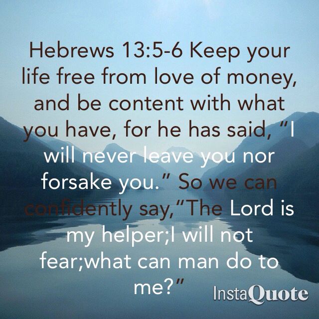Innocent Byabagamba on Twitter: &quot;HEBREWS 13:5–6 (ESV): 5 Keep your life  free from love of money, and be content with what you have, for he has  said, “I will never leave you