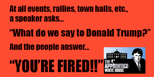 FireTrump3's tweet photo. @JYSexton @karaswisher It’s time to chant back - Apprentice style!
This simple call &amp; response chant will make great TV. And piss him off.
At all events, rallies, etc., a speaker asks... “What do we say to Donald Trump?”
And the people answer…”YOU’RE FIRED!!”
Let’s make this happen! #resist https://t.co/cVV7bShbpj