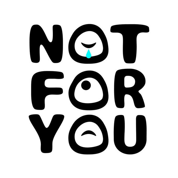 NOT FOR YOU