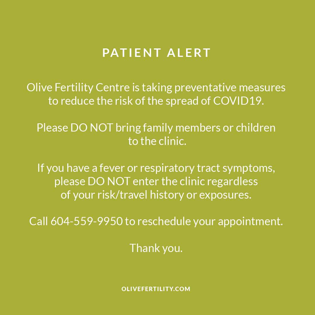 Olive is taking preventative measures to reduce risk of spread of COVID19. Don't bring family/children to the clinic. 
If you have a fever or respiratory tract symptoms, don't enter the clinic regardless of your risk/travel history or exposures.
Reschedule your appt 604-559-9950.
