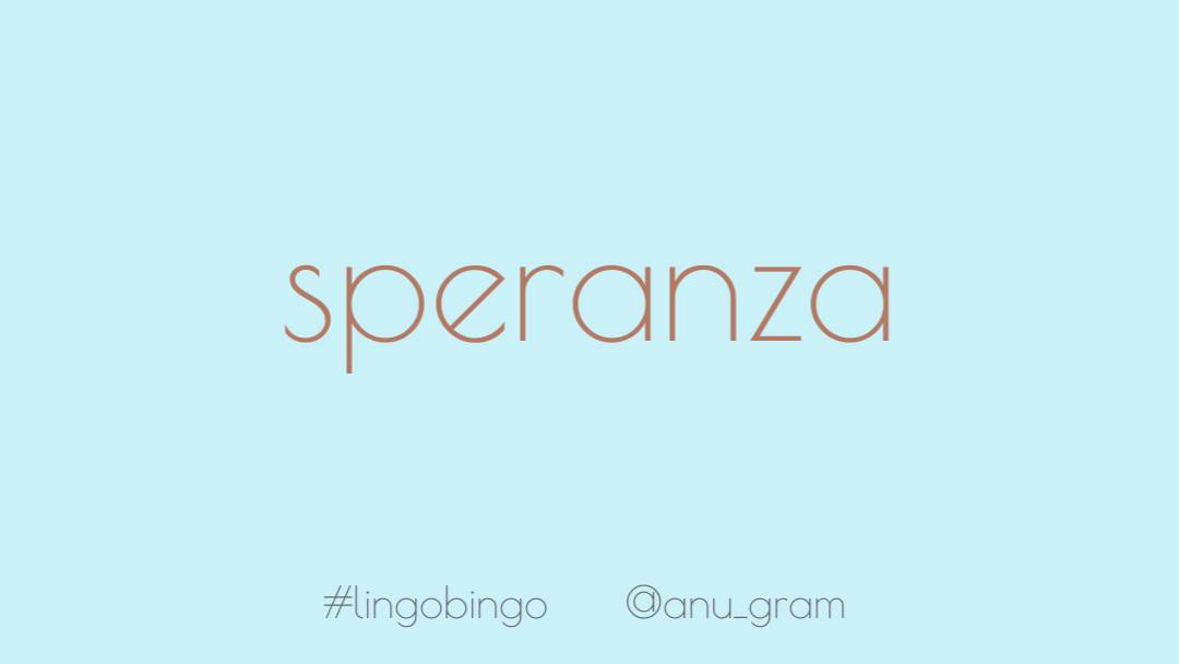Taking a leaf out of  @FionaLMacIntyre's book and following suit with the Italian 'Speranza' todayHope, always a good thing to have in worrying times. Not the only thing to rely on, of course, but still an important thing to have in your arsenal #lingobingo