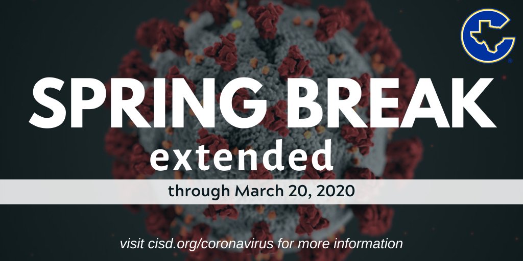 CISD will be extending Spring Break through March 20, 2020 to help minimize the transmission of COVID-19. We will continue to monitor the situation and work with health officials and communicate with TEA. To stay updated, visit cisd.org/coronavirus.