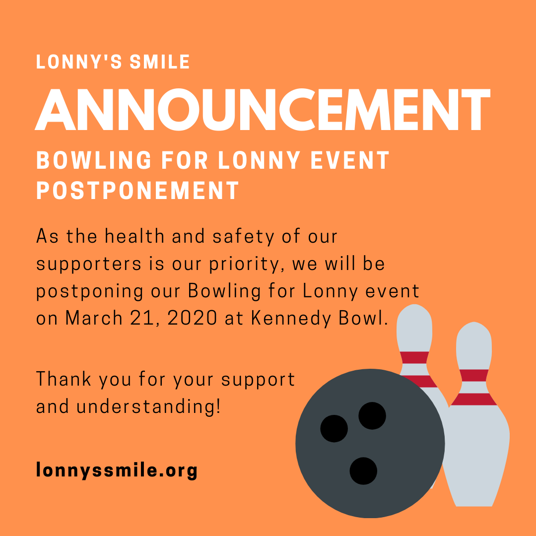 📢📢📢 Due to the recent concern over the spread of COVID-19, Lonny's Smile will be postponing our bowling event on March 21 at Kennedy Bowl. We will be in touch with those that purchased tickets. Reminder: donations can still be made safely online @ buff.ly/2DXYefb 👍