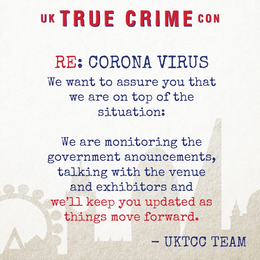 Re: Corona Virus - latest news here: uktruecrimecon.com/news
.
.
.
.
.
#uktruecrimecon #uktcc #coronavirus #update #events #healthandsafety #london #uk #podcasts #truecrime