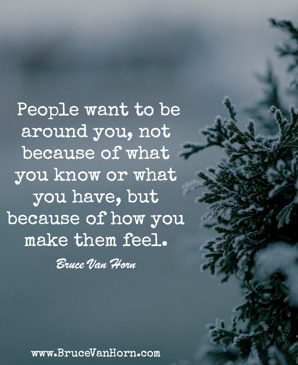 People want to be around you, not because of what you know or what you have, but because of how you make them feel. #Leadership #Love