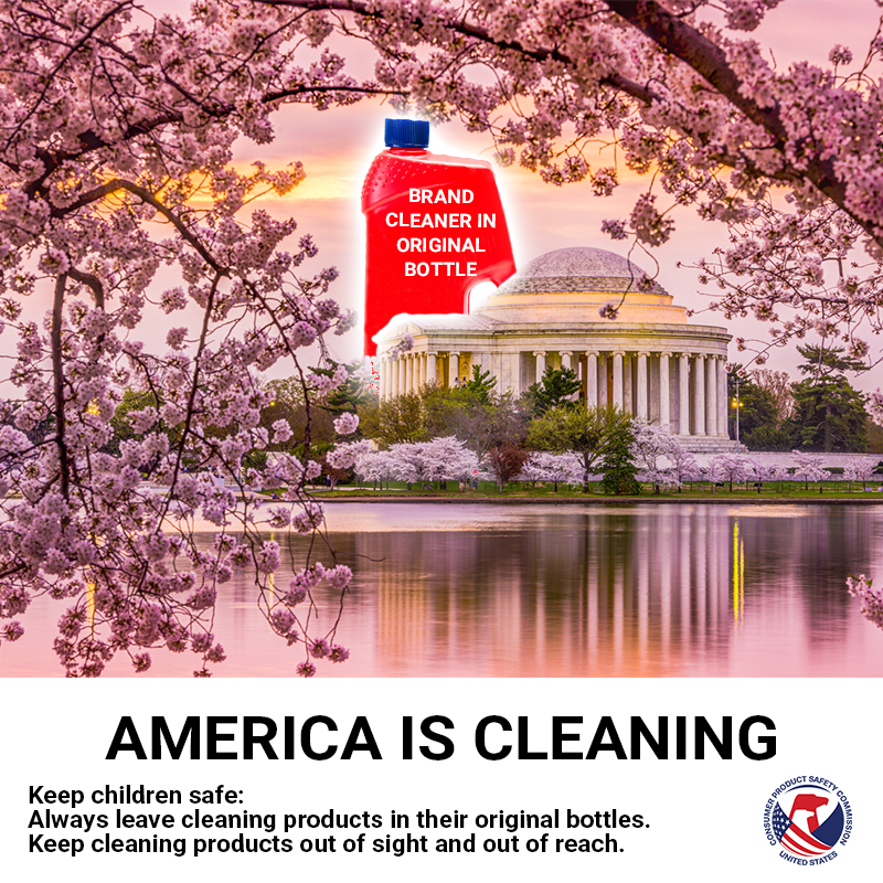 A picture of the jefferson memorial in washington dc with cherry blossoms blooming around the basin. There's a giant bottle of cleaning product next to the memorial. The text reads: America is cleaning. Keep kids safe by keeping cleaning products in their original bottles. Keep cleaning products locked up away from children.