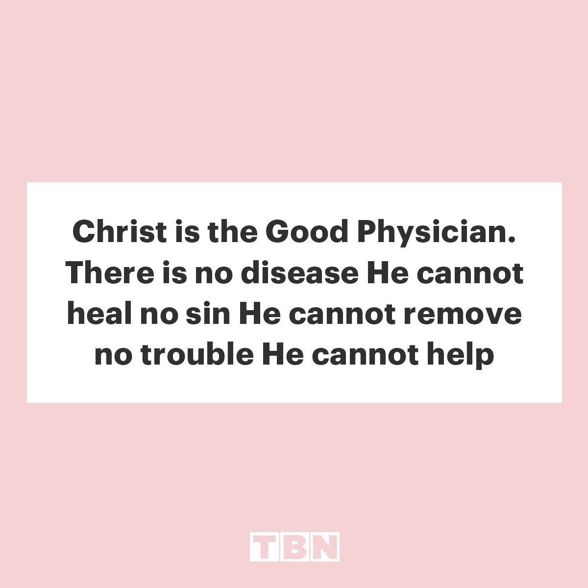 TBN's tweet photo. Christ is the Good Physician. There is no disease He cannot heal; no sin He cannot remove; no trouble He cannot help.

#QOTD https://t.co/UY7BzCdQ0h