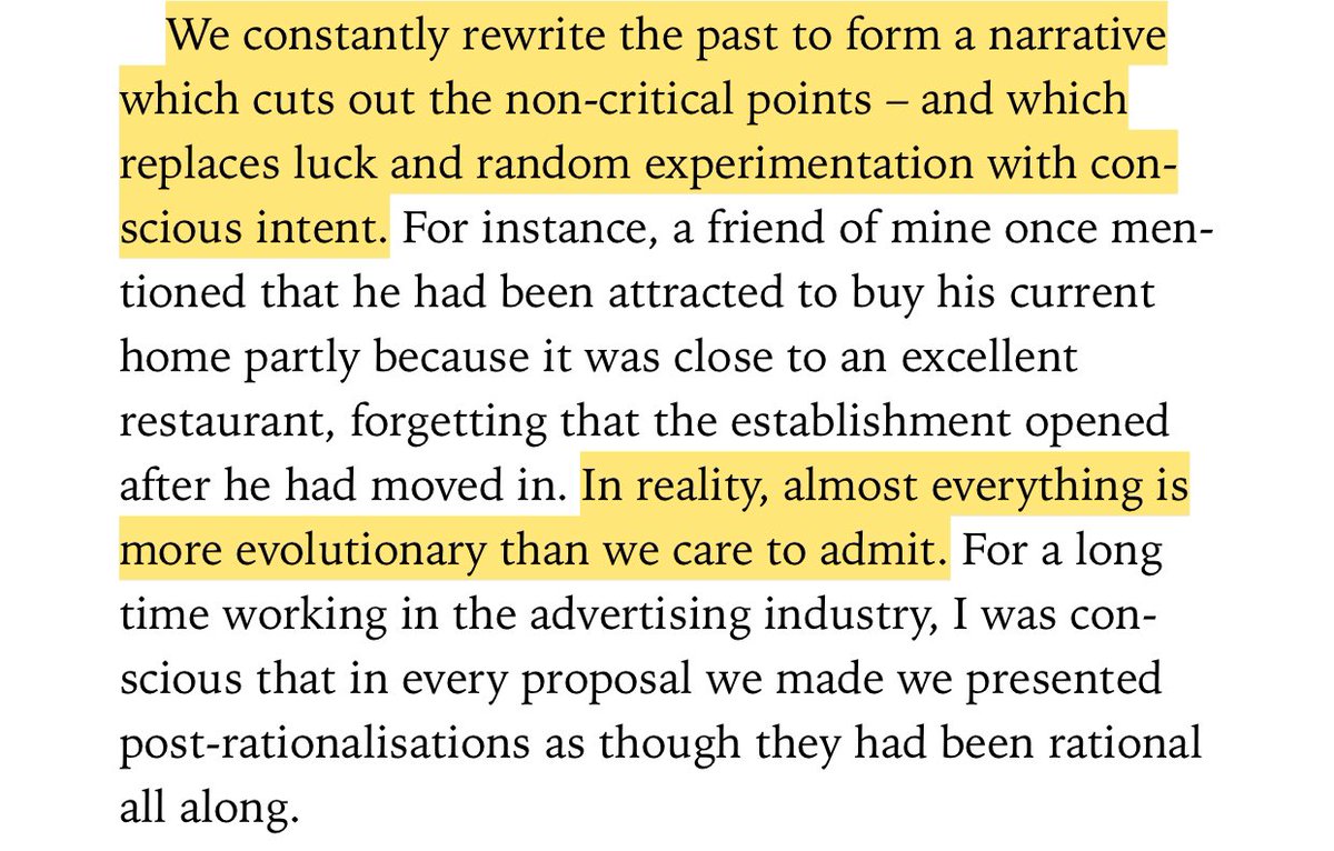 “We constantly rewrite the past to form a narrative which cuts out the non-critical points - and which replaces luck and random experimentation with conscious intent. ... In reality, almost everything is more evolutionary than we care to admit.”