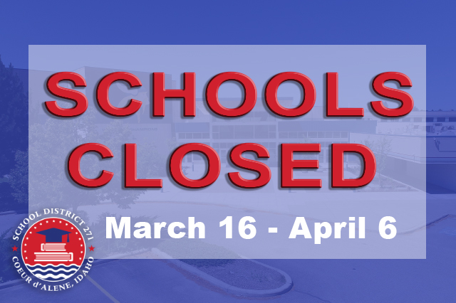 To help slow the spread of coronavirus, Coeur d’Alene District schools will be closed March 16 until April 6. All extracurricular activities, including athletics, will be suspended in the District during this temporary shutdown. Find more information at cdaschools.org/coronavirus