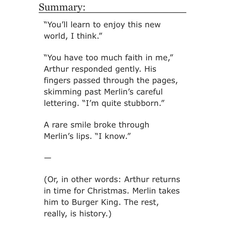 • your voice, I think it lingers still by crispytins  - merlin/arthur  - Rated G  - modern era, resurrected arthur  - 2945 words https://archiveofourown.org/works/21950200 