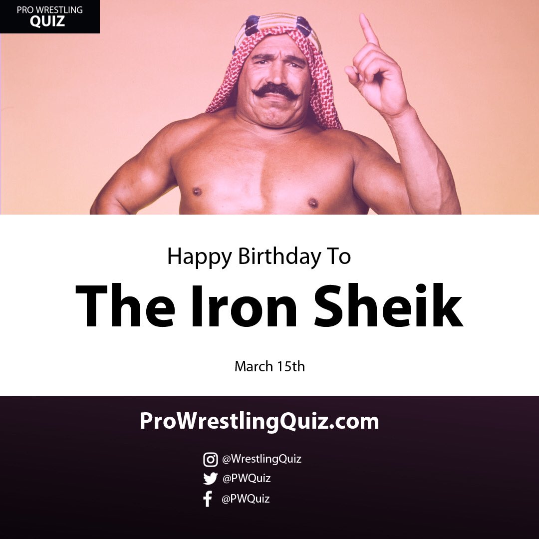 Happy Birthday to the Iron Sheik!  