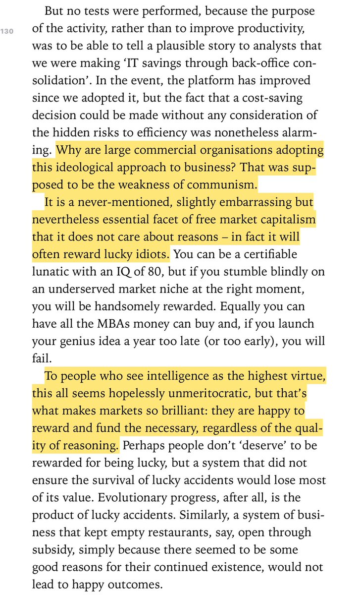 “It is a never-mentioned, slightly embarrassing but nevertheless essential facet of free market capitalism that it does not care about reasons - in fact it will often reward lucky idiots. ... it is happy to reward and fund the necessary, regardless of the quality of reasoning.”