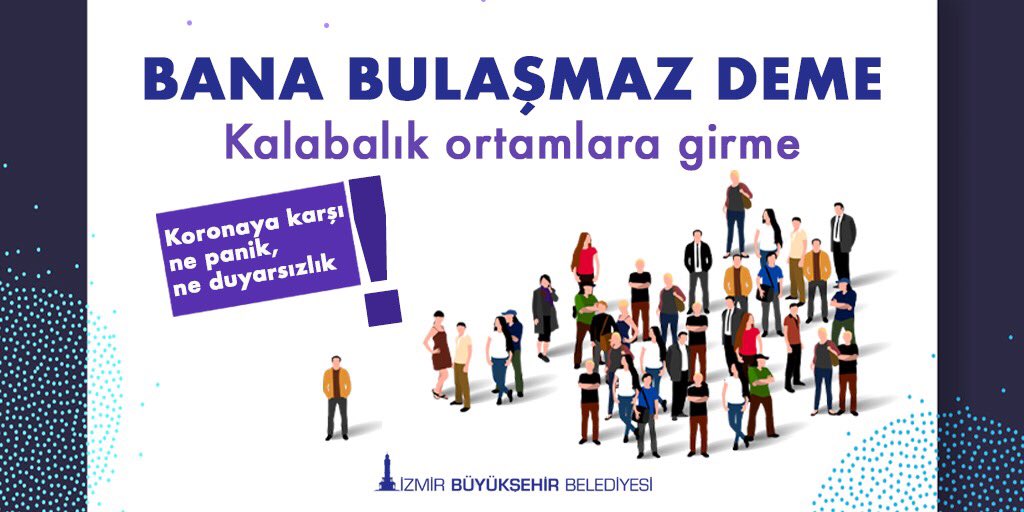 Sevgili İzmirliler, 
Koronaya karşı lütfen ne panik yapalım, ne duyarsız davranalım! 

Bir süre kalabalık ortamlara girmemenizi rica eder, sizlerin sağlığının önceliğimiz olduğunu bilmenizi isterim.