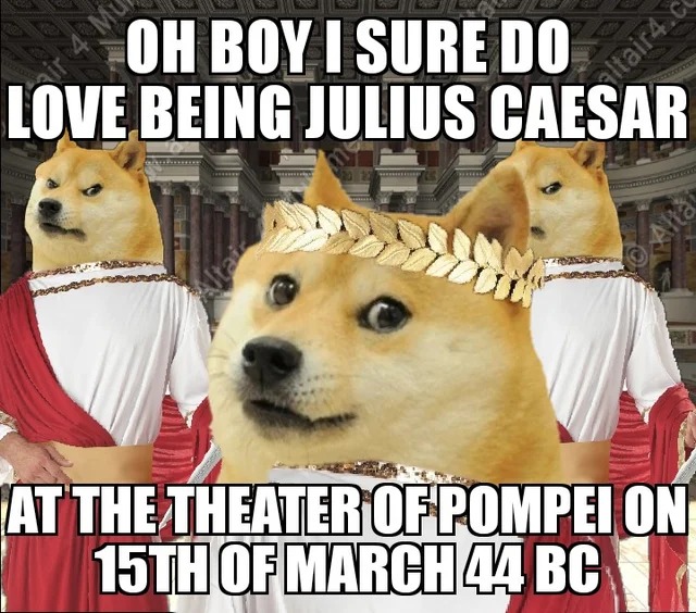 r/HistoryMemes special Ides of March edition: