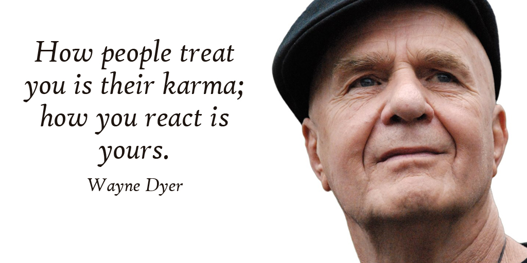 AndyVanDyke's tweet photo. How people treat you is their karma; how you react is yours.- Wayne Dyer #quote #SuperSoulSunday https://t.co/af2l08PZfh