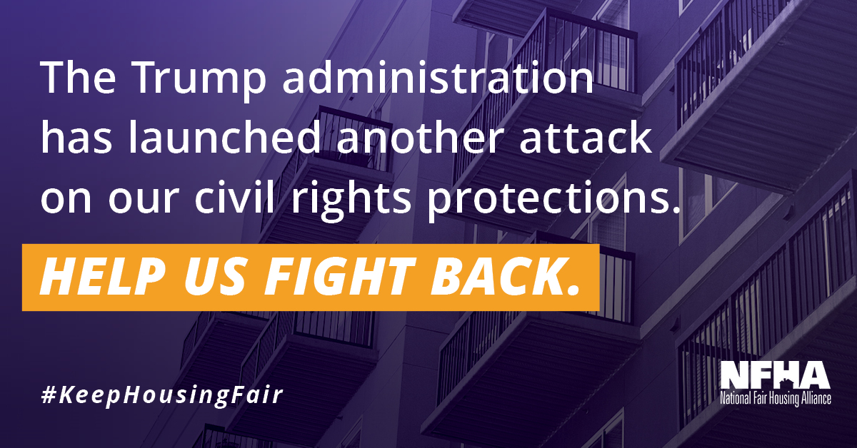 Graphic reads "The Trump administration has launched another attack on our civil rights protections. HELP US FIGHT BACK." It also includes the hashtag #KeepHousingFair.