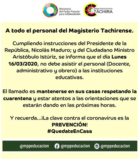 A todo el personal del Magisterio Tachirense

Cumpliendo instrucciones del Pdte. <a href="/NicolasMaduro/">Nicolás Maduro</a> y Min. @psuvaristobulo,se informa que el día lunes #16Mar, no debe asistir el personal (Docente,Administrativo y Obrero)
La clave contra el Coronavirus el la Prevención!
#QuédateTuCasa