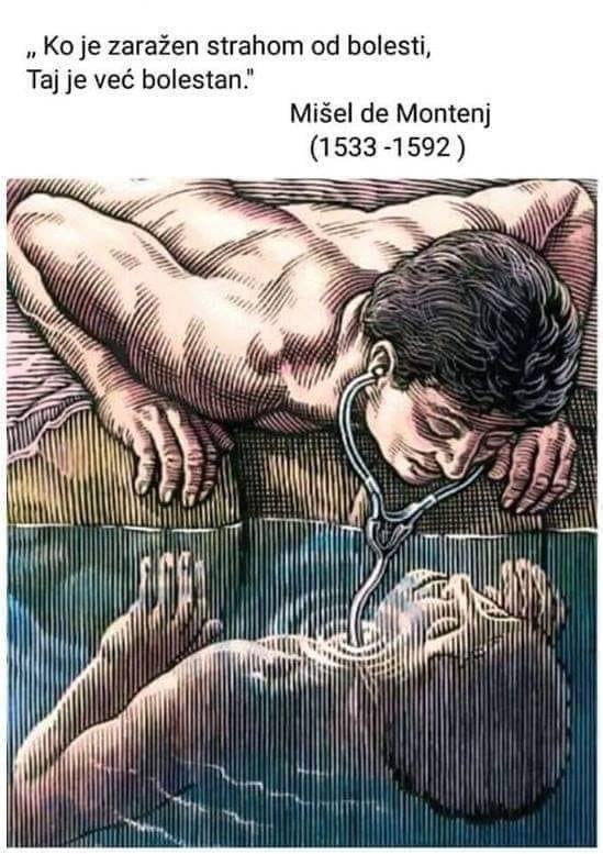 Ko je zarazen strahom od bolesti, taj je vec bolestan.