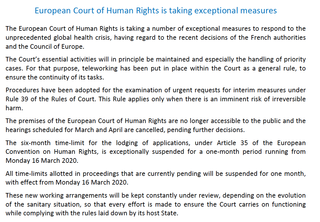 European Court of Human Rights taking some sensible sounding measures:Imminent hearings cancelled"Rule 39" measures - urgent applications - will still be consideredTime limits have been extended for 1 month  http://hudoc.echr.coe.int/eng-press?i=003-6666795-8866184 /51