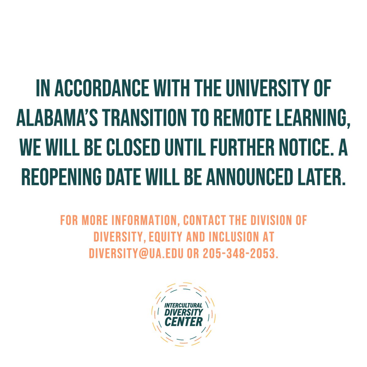 In accordance with the University of Alabama’s suspension of classes, the Intercultural Diversity Center will be closed until further notice.