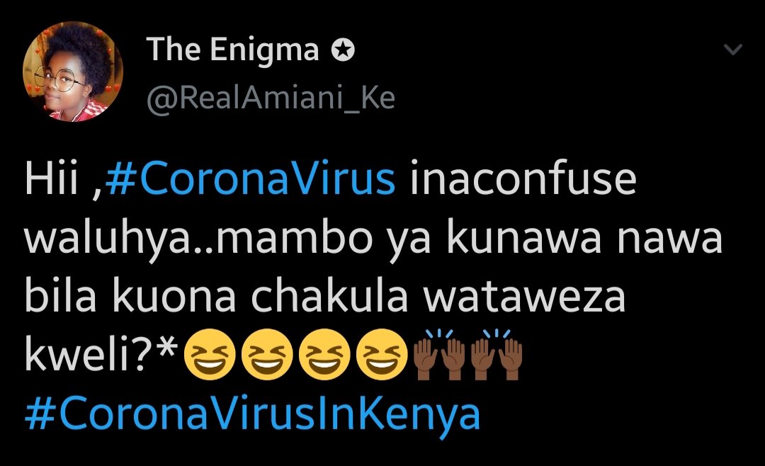 Laugh. Yes, laugh! It's good for your soul & your immunity. There are many movies, series, videos & memes that are likely to make you laugh, whether or not they're  #COVID19 related.Here's a funny tweet by  @RealAmiani_Ke that recently gave me a much-needed giggle. #CoronaCareKE