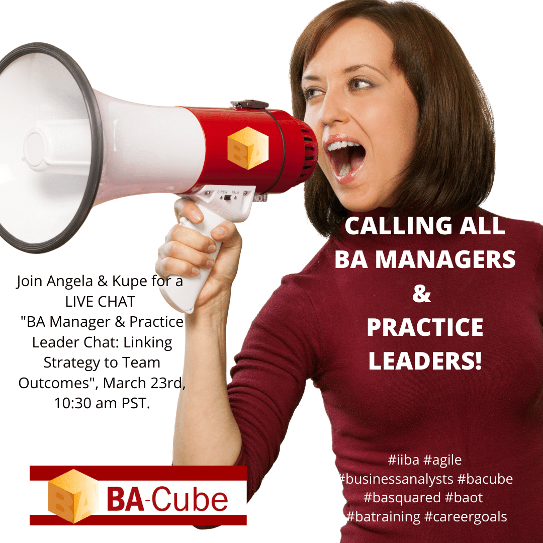 Join Us for a Chat! Calling BA Managers and Practice Leaders. March 23rd, 10:30 am PST. Register Today - ba-cube.com/live-events/