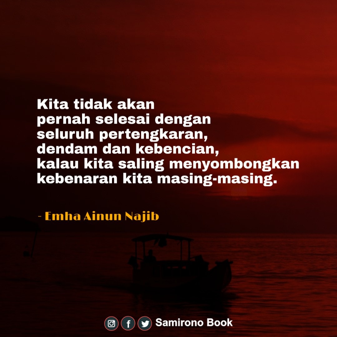 warkopcokelat's tweet photo. Kita tidak akan pernah selesai dengan seluruh pertengkaran, dendam dan kebencian, kalau kita saling menyombongkan kebenaran kita masing-masing.
Emha Ainun Najib
#emhaainunnadjib
#caknun
#maiyah
#mocopatsyafaat
#samironobook
#bungayobungstore
#IndependentOnlineBookstore https://t.co/TBZC5YuwAj