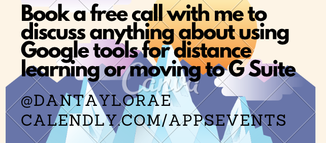 Book a free call with me to discuss anything about using 
<a href="/GoogleForEdu/">Google for Education</a> tools for distance learning, or setting up to G Suite at your school calendly.com/appsevents