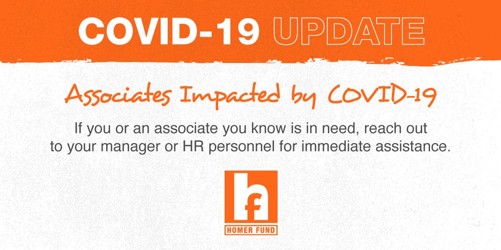 The #HomerFund team is monitoring the potential impact of COVID-19 on associates and their families and is prepared to address those needs.