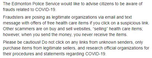 edmontonpolice's tweet photo. EPS would like to advise citizens to be aware of frauds related to #COVID19. Fraudsters are posing as legitimate organizations via email and text message with offers of free health care items if you click on a suspicious link. More info in the picture below. #yeg https://t.co/KFnjYroimZ