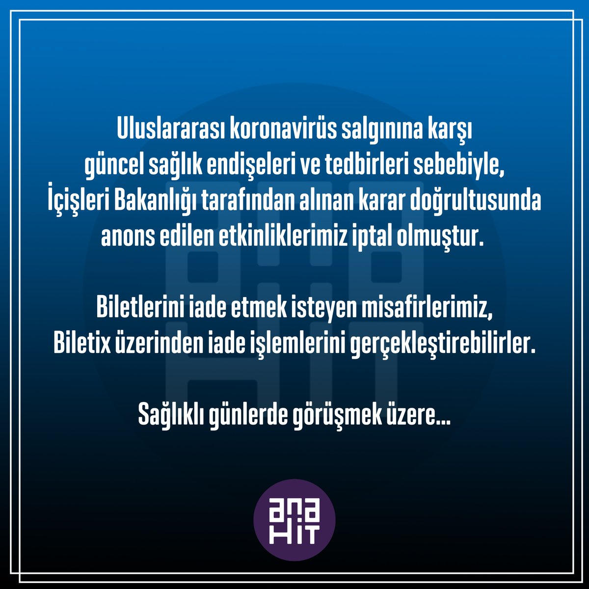 Güncel sağlık endişeleri ve tedbirleri sebebiyle, İçişleri Bakanlığı tarafından alınan karar doğrultusunda anons edilen etkinliklerimiz iptal olmuştur. 
Biletlerini iade etmek isteyen misafirlerimiz, Biletix üzerinden iade işlemlerini gerçekleştirebilirler.