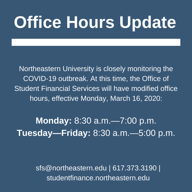 Please continue to monitor our website for any updates to our office hours. 

For additional information about how Northeastern is preparing for COVID-19, please visit news.northeastern.edu/coronavirus.