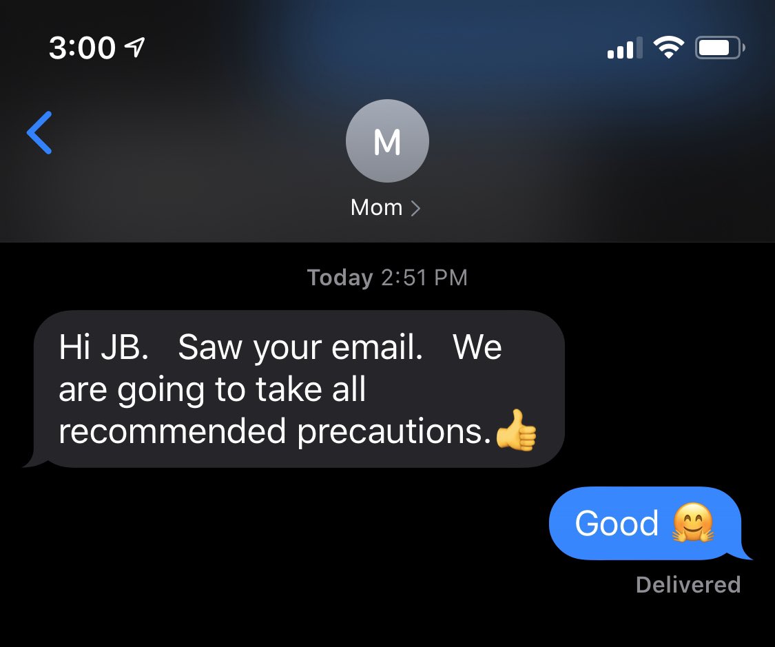 Mom: Hi JB. Saw your email. We are going to take all recommended precautions 👍🏻
