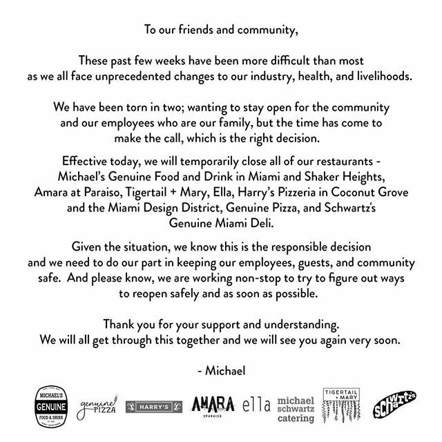 A note from <a href="/chefmschwartz/">Michael Schwartz</a>. To do our part in keeping the community safe, The Genuine Hospitality Group restaurants will temporarily close beginning today, March 16th. Stay safe, and we know that we will come back stronger together. We look forward to welcoming you back soon.