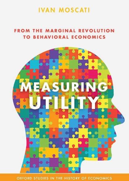 Our first book on the list is Ivan Moscati’s ( @gaddus2016) Measuring Utility: From the Marginal Revolution to Behavioral Economics #QuarentineLife  #Books  #ReadingList https://www.oxfordscholarship.com/view/10.1093/oso/9780199372768.001.0001/oso-9780199372768