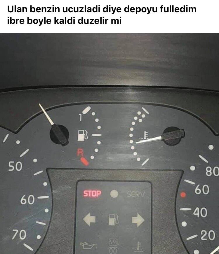Benzine 7 kuruş zam geliyor düzelir o ibre 🤣