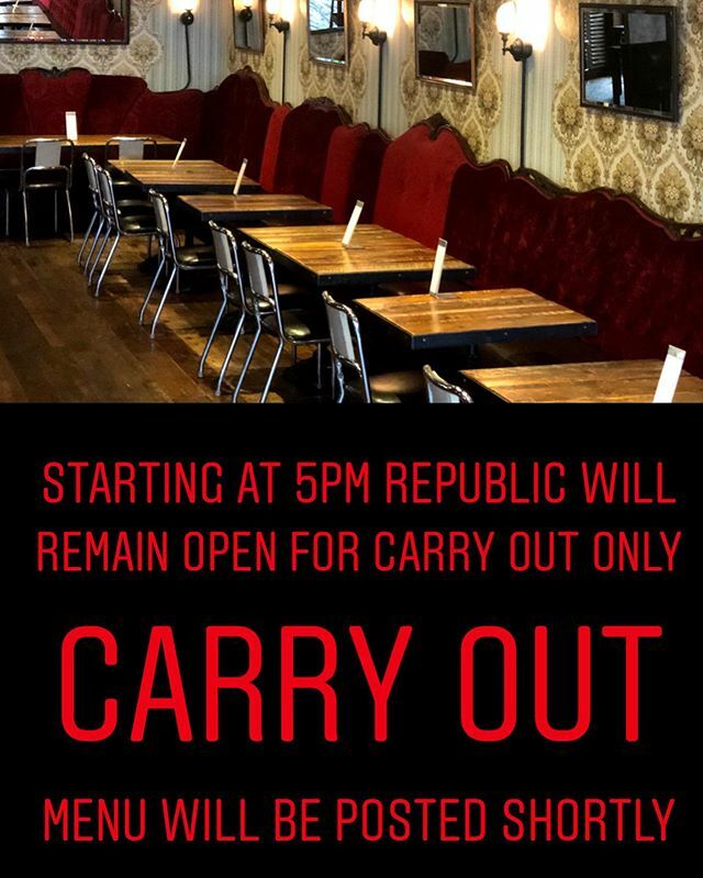 Due to our state wide emergency and our priority of keeping Guest and Staff safe, Republic will be be closing for walk-ins and reservations. Starting at 5pm we will be open for carry out ONLY. Guest will have to go through the back parking lot gate and pick up the food at th…