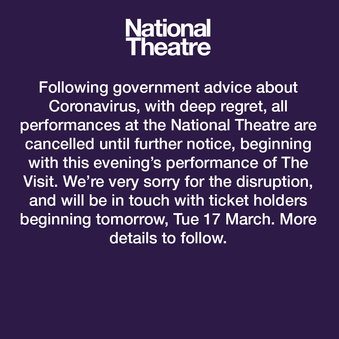 We deeply regret that all performances at the National Theatre are cancelled until further notice, following government advice about Coronavirus.

We'll follow up as soon as possible with further details.