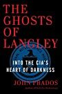 hacklibrary's tweet image. New book: The Ghosts of Langley: Into the CIA's Heart of Darkness by John Prados