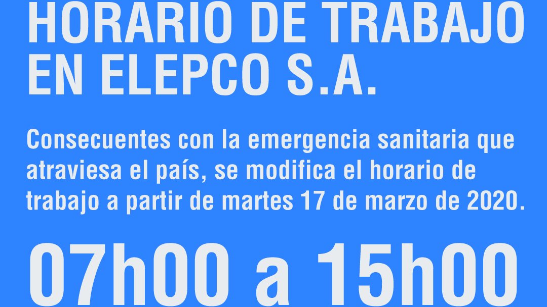 HORARIO DE TRABAJO EN ELEPCO S.A. 
Consecuentes con la emergencia sanitaria que atraviesa el país, se modifica el horario de trabajo a partir de martes 17 de marzo de 2020.
07h00 a 15h00
En jornada única
#EnergíaParaElDesarrollo 
#QuédateEnCasa