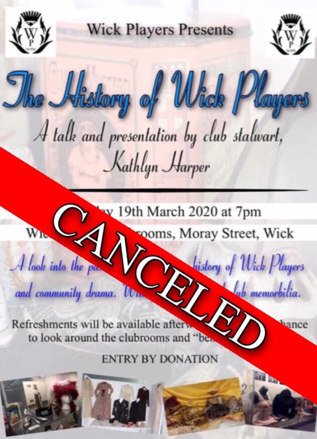 Wick Players are sorry to announce that due to the restrictions suggested by the government, the talk on the history of the club which was to take place on Thursday 19th March has been CANCELED Due to the ongoing issue of COVID-19. We apologise for any inconvenience caused.
