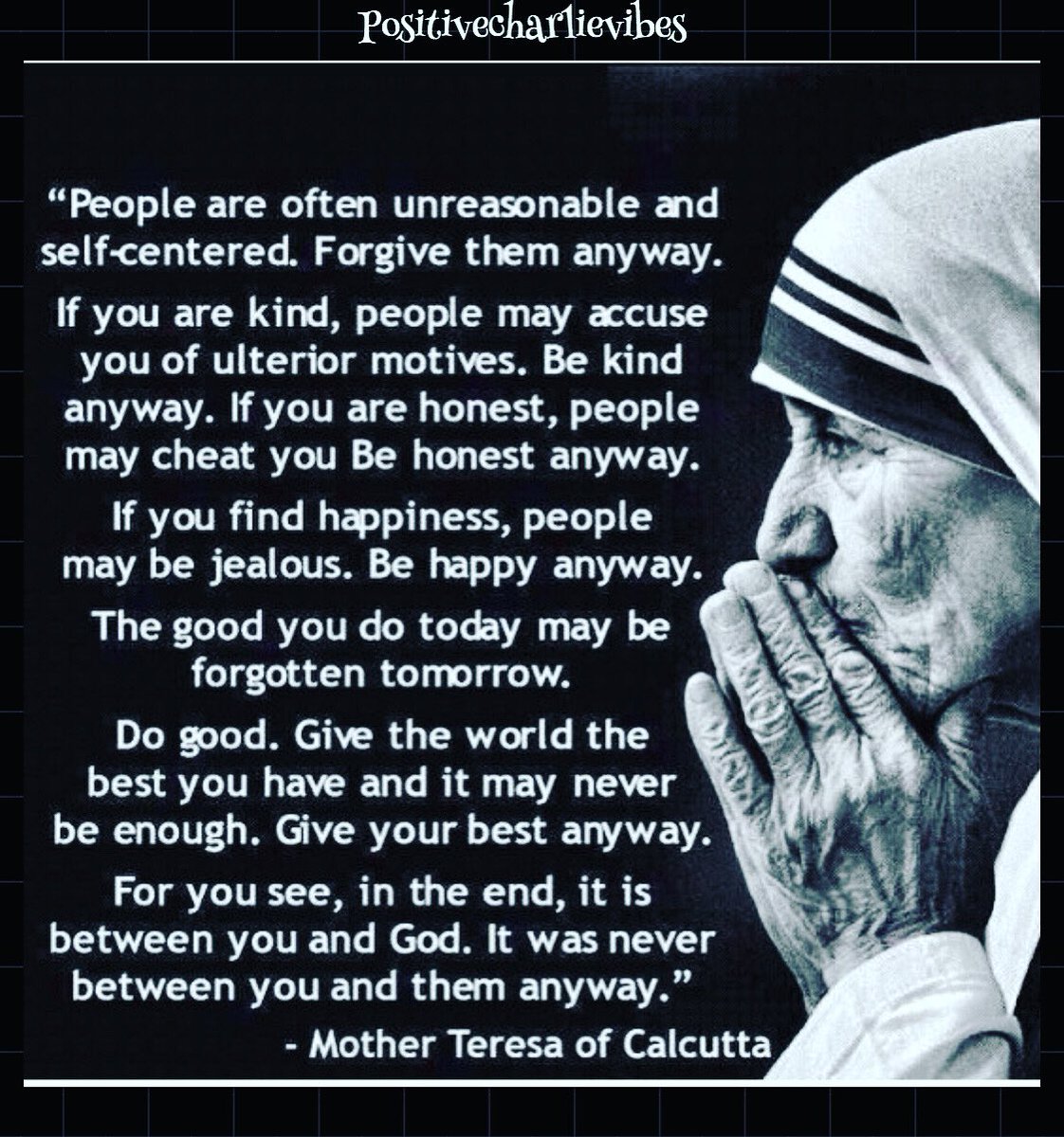 Mother Teresa Love Them Anyway Positive Vibes On Twitter: "In The Final Analysis, It Is Between You And  God. It Was Never Between You And Them Anyway'. ~Mother Teresa #Kindness  #Bekind #Positive #Love #Joy #Joytrain #Successtrain  #Thinkbigsundaywithmarsha