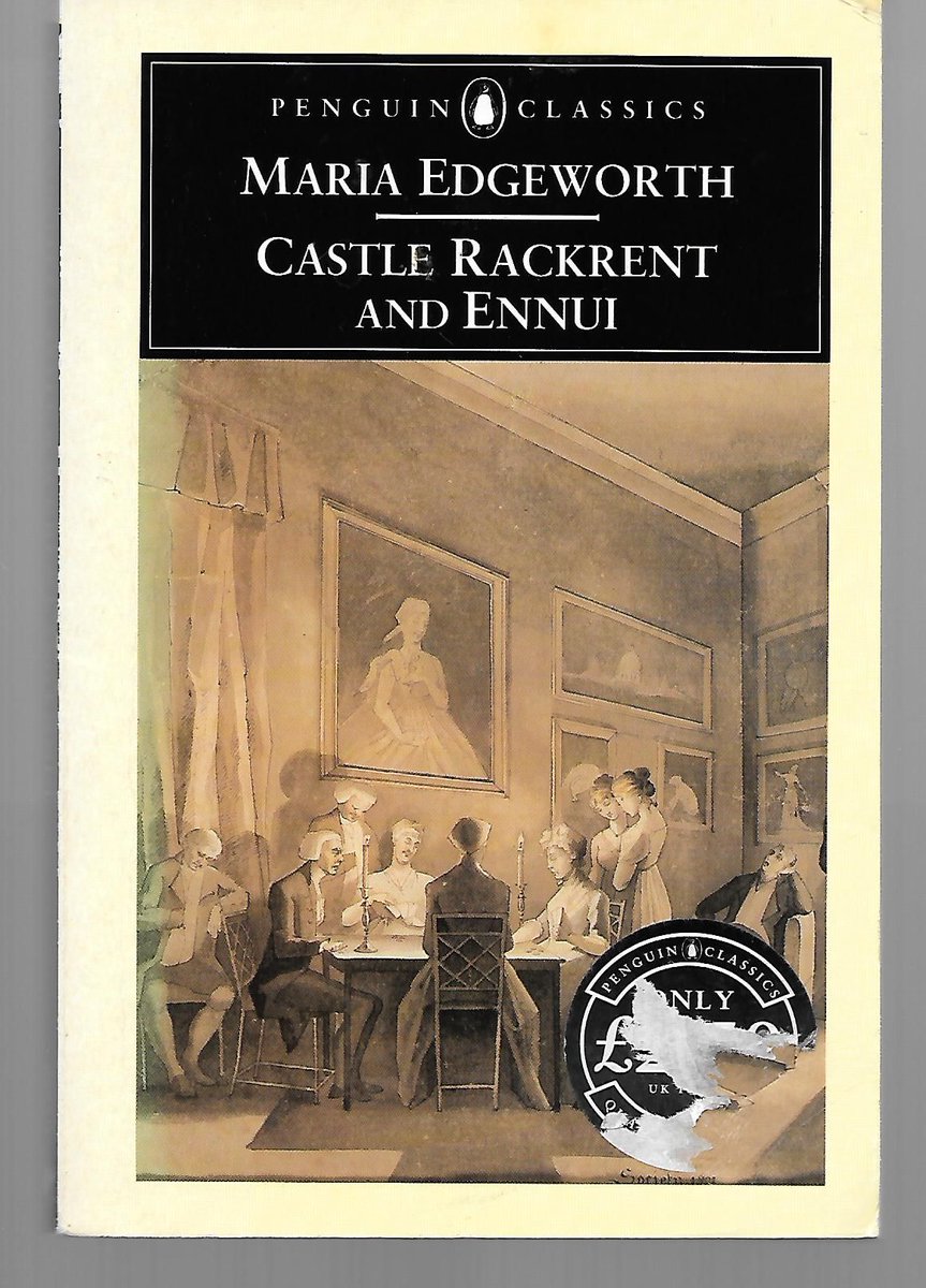 5. CASTLE RACKRENT: Maria Edgeworth: another black comedy with duelling in it, plus obsession, intra-marriage warfare, politics and endless bad behaviour; the first Irish Big House saga, and it's only 90 pages