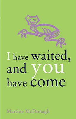 6. I HAVE WAITED, AND YOU HAVE COME: Martine McDonagh: a woman's life in sodden, semi-ruined post-Climate-Change England is disrupted by a man who has fixated on her; subtle, vivid and beautifully written