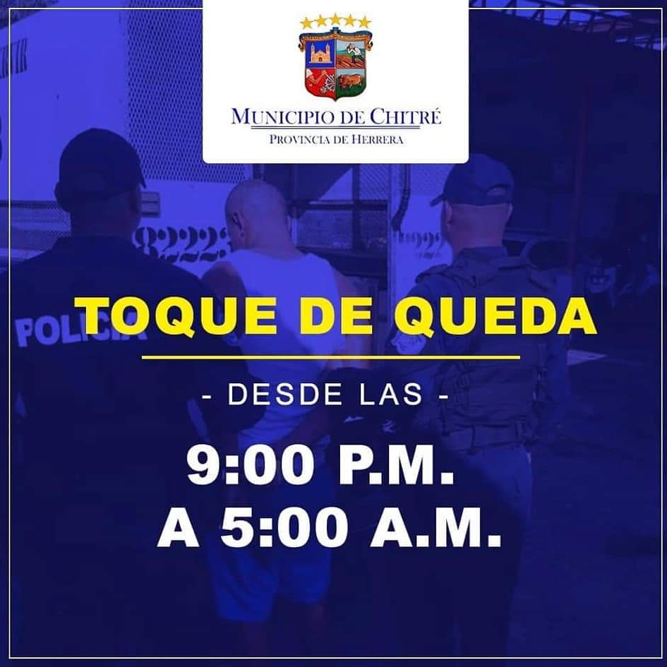 Municipio de Chitré decreta Toque de Queda en el Distrito de Chitré por #covid19. Rige toque de queda de 9:00 pm a 05:00 am, desde hoy lunes 16 de marzo del 2020
