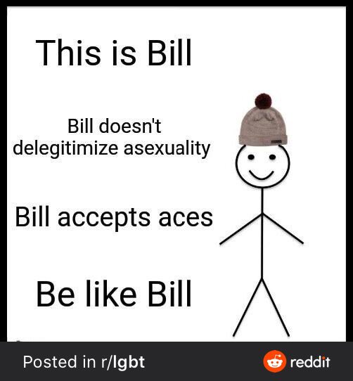 OhIts_Bailey's tweet photo. Be like Bill. #AsexualsAreValid #AcePride https://t.co/pQwnkqPcCP