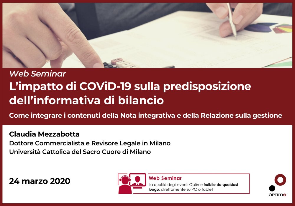 Nel corso dell’intervento formativo, presentato in modalità Web Seminar, saranno analizzati gli impatti dell’emergenza sanitaria connessa alla diffusione dell’epidemia di COViD-19 sull'informativa di bilancio per l’esercizio 2019. Consulta il programma -> optime.it/iniziativa/web…