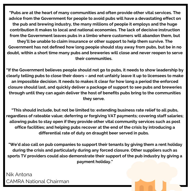 Responding to the Prime Minister's calls for the public to avoid pubs and other social outlets during the COVID-19 outbreak, please find the below comment from CAMRA's National Chairman Nik Antona.

Read on our website ➡️ ow.ly/iCY750yNE0J