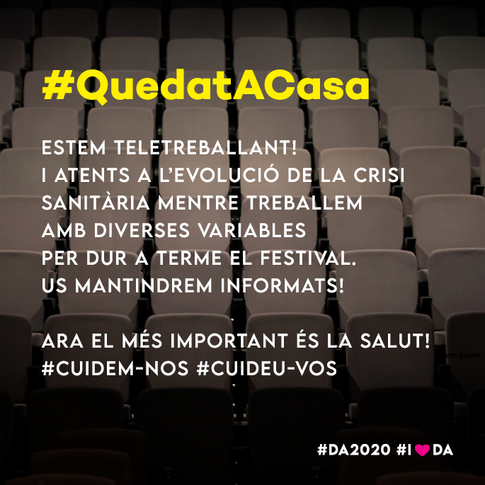 l'equip del #DA2020 està teletreballant confinat a casa. són moments complicats i el primer objectiu és la salut de tots i totes. estem treballant en diversos escenaris possibles que s'aniran clarificant a mesura que passin els dies i dels quals us anirem informant! #QuedatACasa