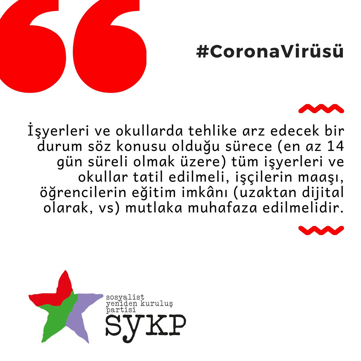 SYKPgenelmerkez's tweet photo. ❝İşyerleri ve okullarda tehlike arz edecek bir durum söz konusu olduğu sürece (en az 14 gün süreli olmak üzere) tüm işyerleri ve okullar tatil edilmeli, işçilerin maaşı, öğrencilerin eğitim imkânı (uzaktan dijital olarak, vs) mutlaka muhafaza edilmelidir❞ https://t.co/IC5BYFGs8b